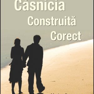 casnicia construita corect