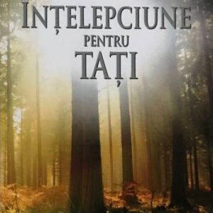 intelepciune pentru tati