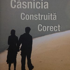 Casnicia construita corect