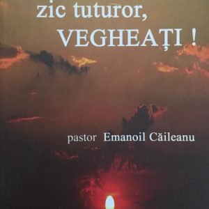 ce zic voua zic tuturor, vegheati