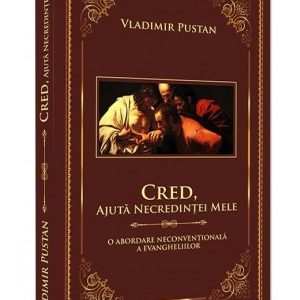 cred, ajuta necredintei mele