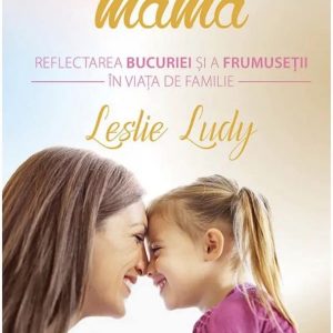 Ce Inseamna sa fi Mama