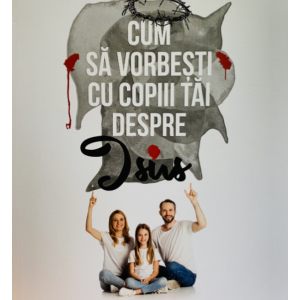 cum sa vorbesti cu copii tai despre Isus