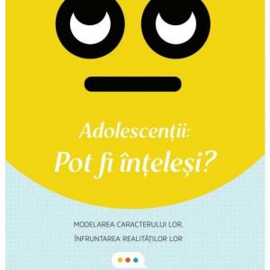 adolescentii pot fi intelesi ?