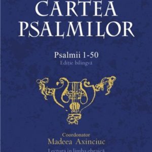 cartea psalmilor 1-50,tradus din ebraica in romana. biblia hebraica