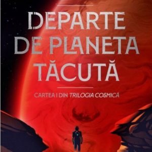 Trilogia Cosmică1: Departe de Planeta Tăcută
