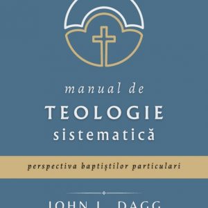 Manual de teologie sistematică: Perspectiva baptiștilor particulari