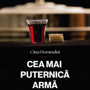 Cina Domnului - cea mai puternică armă