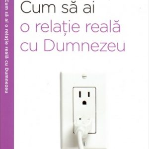 Cum să ai o relație reală cu Dumnezeu?