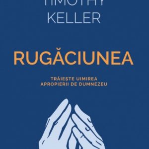Rugăciunea: Trăiește uimirea apropierii de Dumnezeu