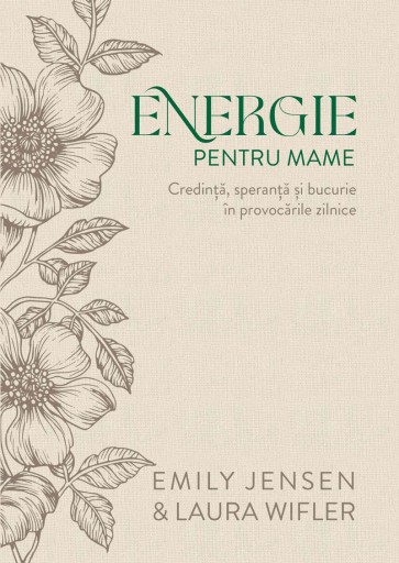 Energie pentru mame: Credință, speranță și bucurie în provocările zilnice (ediție de lux)