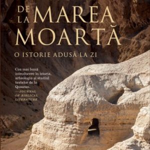 Manuscrisele de la Marea Moartă: O istorie adusă la zi
