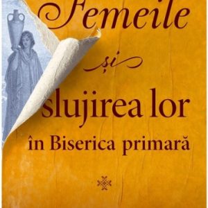 Femeile și slujirea lor în Biserica primară