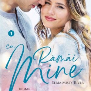 Rămâi cu mine (Misty River vol. 1)