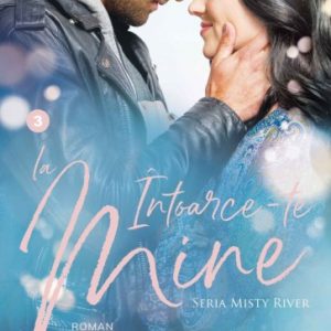 Întoarce-te la mine (Misty River vol. 3)