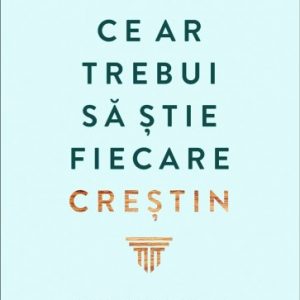 Ce ar trebui să știe fiecare creștin