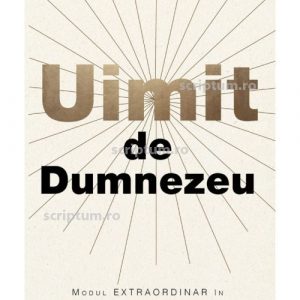 Uimit de Dumnezeu: Modul extraordinar în care frica de Dumnezeu îți transformă viața