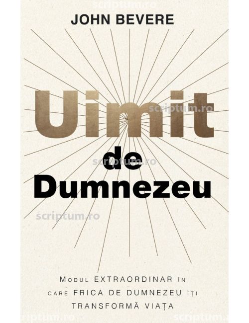 Uimit de Dumnezeu: Modul extraordinar în care frica de Dumnezeu îți transformă viața