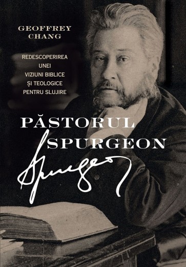 Păstorul Spurgeon: Redescoperirea unei viziuni biblice și teologice pentru slujire