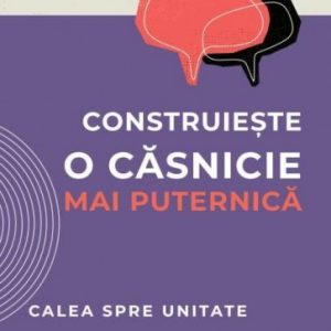 Construiește o căsnicie mai puternică: Calea spre unitate