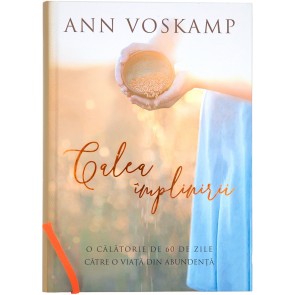 Calea implinirii. O calatorie de 60 de zile catre o viata din abundenta