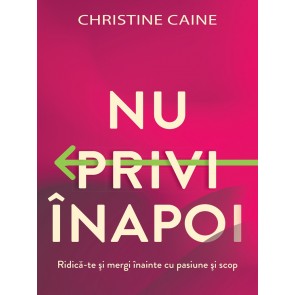 Nu privi înapoi: Ridică-te și mergi înainte cu pasiune și scop