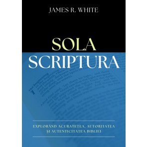 Sola Scriptura: Explorând acuratețea, autoritatea și autenticitatea Bibliei