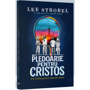 Pledoarie pentru Cristos pe înțelesul celor mici