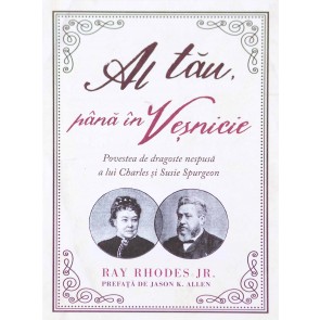 Al tău, până în veșnicie - Povestea de dragoste nespusă a lui Charles și Susie Spurgeon