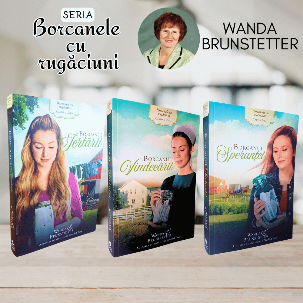 Seria de 3 romane - Borcanele cu rugăciuni - Wanda Brunstetter