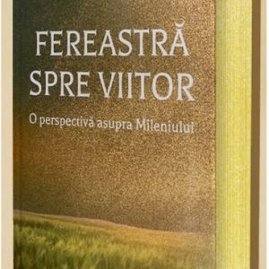 Fereastra spre viitor: O perspectiva asupra Mileniului