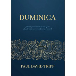 Duminica - 52 devoționale care te vor ajuta să-ți pregătești inima pentru biserică